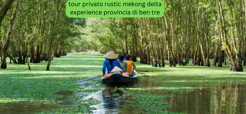 tour privato rustic mekong delta experience provincia di ben tre