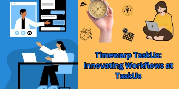 Timewarp TaskUs: Innovating Workflows at TaskUs